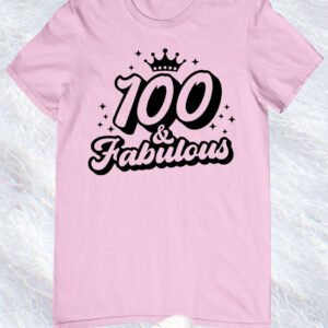 100 and Fabulous Birthday Shirts