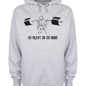 Go Heavy Or Go Home Crossfit Hoodie