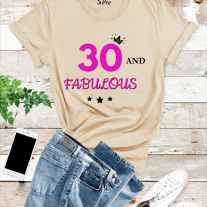 30 and Fabulous 30th Birthday T Shirt
