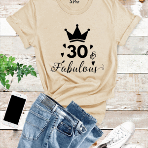 30 and Fabulous 30th Birthday Tshirt
