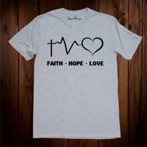 Faith Hope Love Christian T Shirt