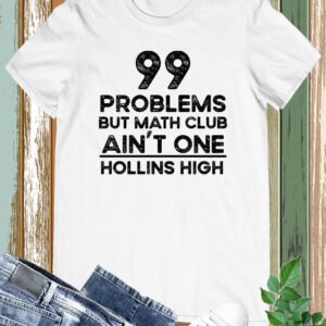 99 problem But Math Club Ain't One Personalized Math Club T Shirts