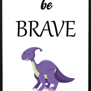 Be Brave Dinosaur Nursery Art Prints