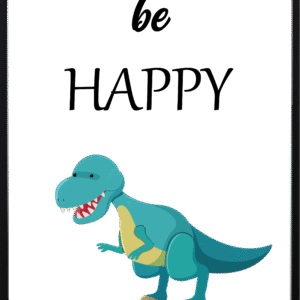 Be Happy Dinosaur Nursery Art Prints