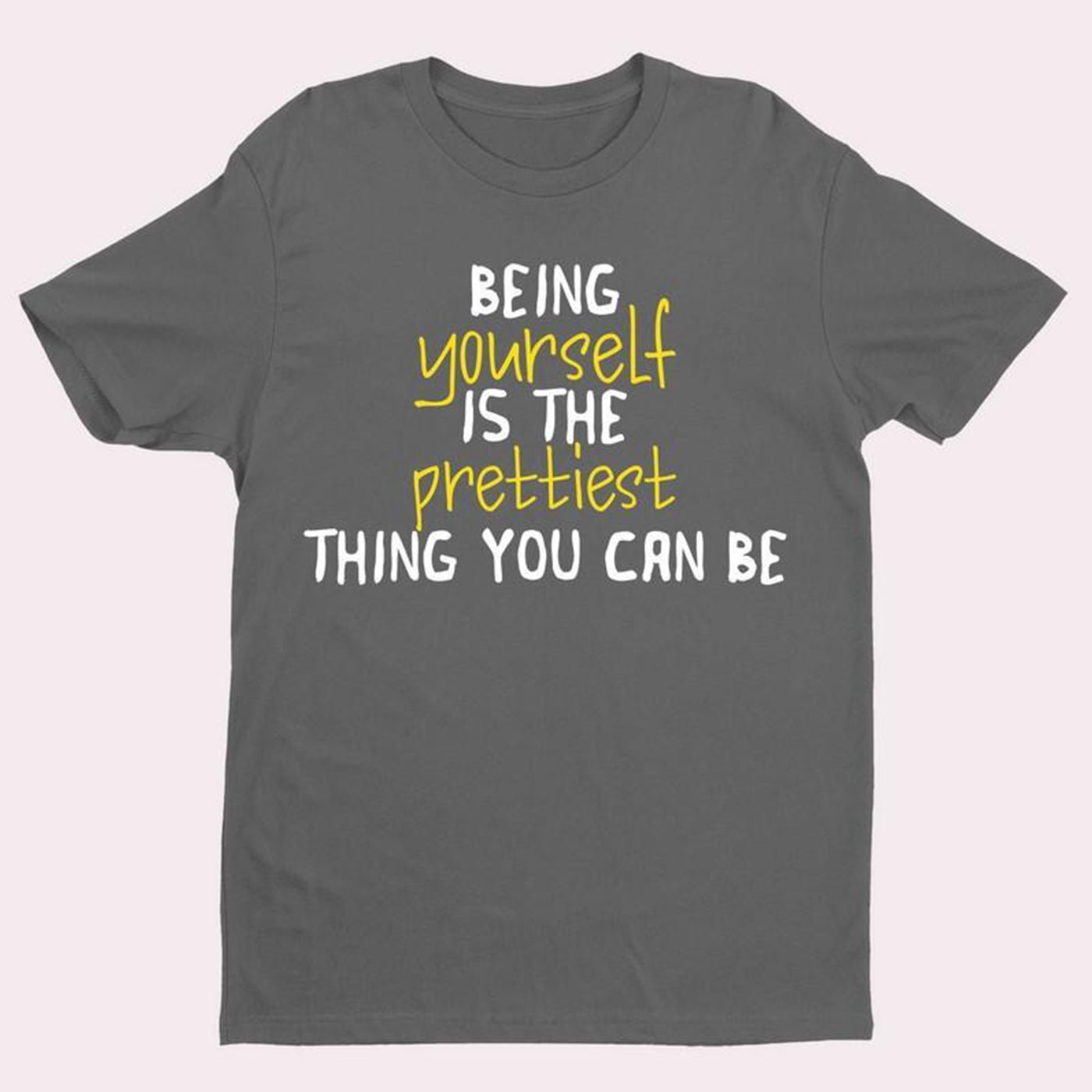 Being Yourself Is The Prettiest Self Esteem Slogan T Shirt