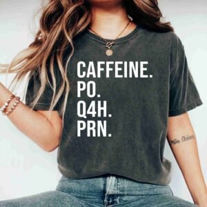 Caffeine PO Q4H PRN Funny Nurse Coffee Healthcare Workers Shirts Gift