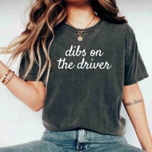 Dibs On The Driver Funny Racing Drivers Wife Of Race Car Driver Shirt