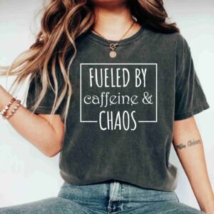 Fueled By Caffeine And Chaos Funny Mom Coffee Lover Mother's Day Shirt