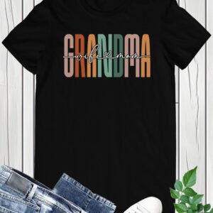 Grandma Wife and Mom Shirt