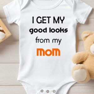 I get My good Look from My Mom Baby Bodysuit Onesie