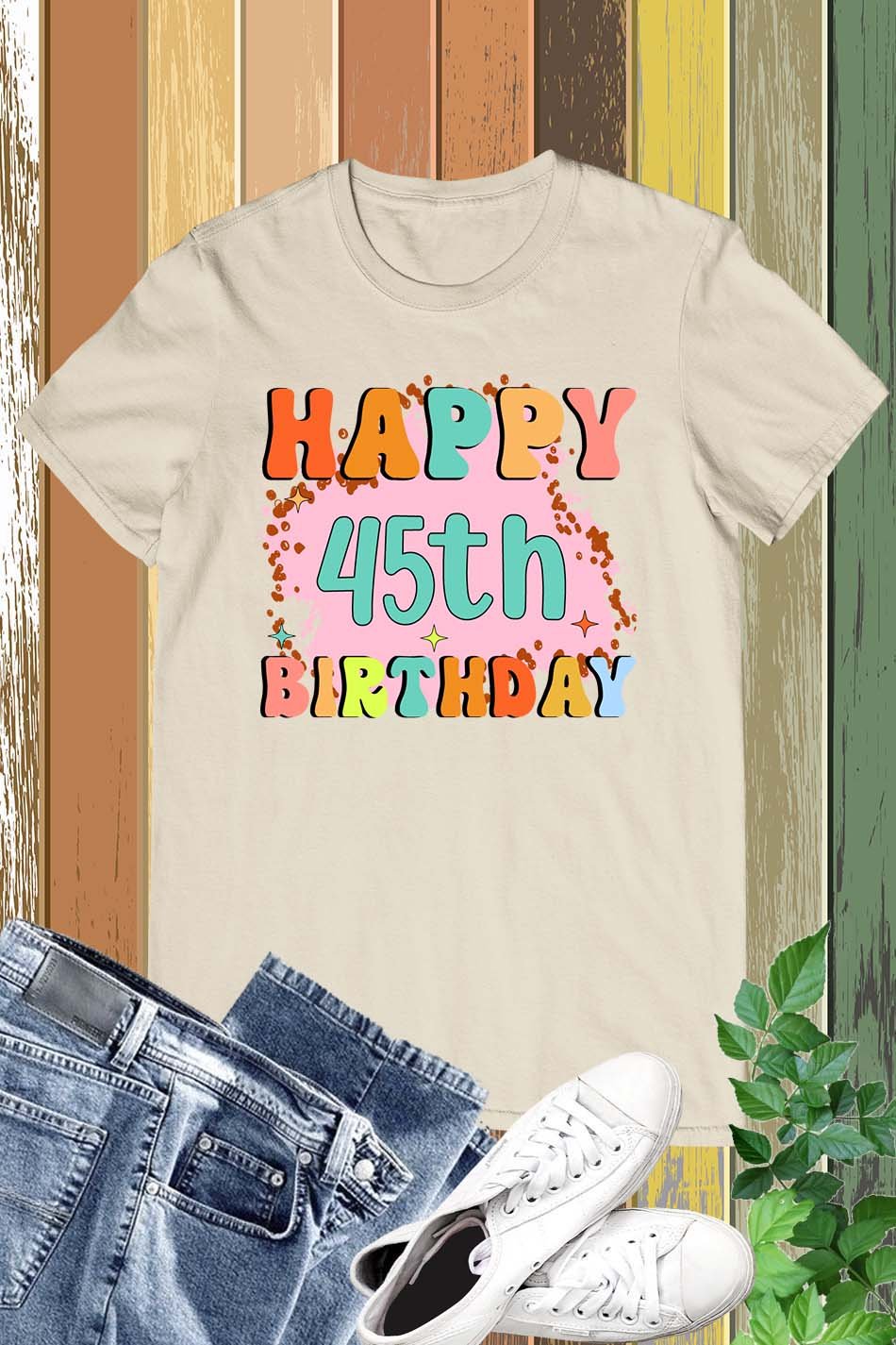 Happy 45th Birthday T Shirt - Image 14