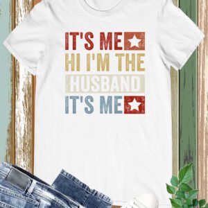 It's Me hi I'm The Husband It's Me Shirt
