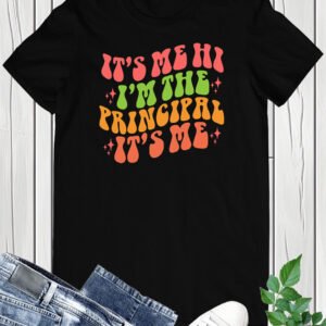 It's Me Hi I'm The Principal It's Me Trendy Shirt