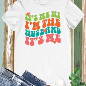 It's Me hi I'm The Husband It's Me Trendy Shirt