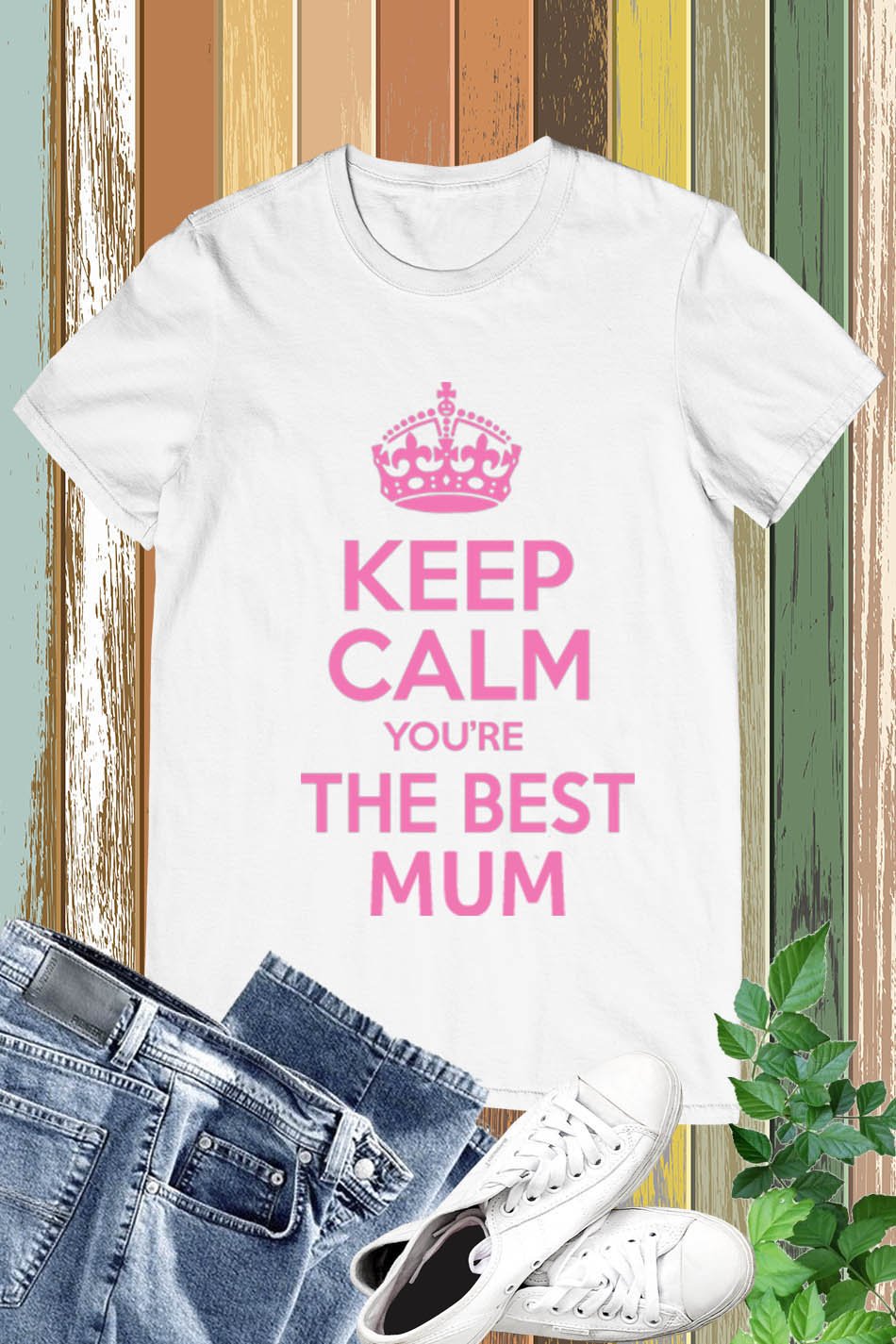 Keep Calm You're The Best Mom T Shirt
