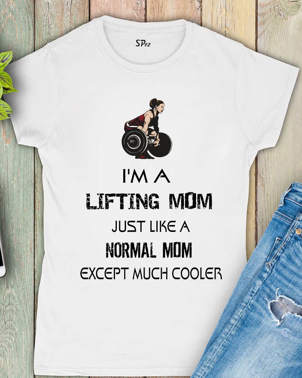 I Am a Lifting Mom Fitness Women T Shirt