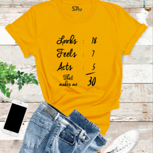Looks Feels Acts 30th Birthday Tshirt