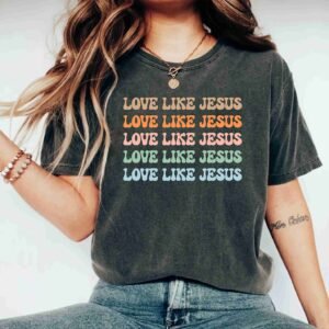 Love Like Jesus Christian Inspirational Religious Bible Verse Shirt