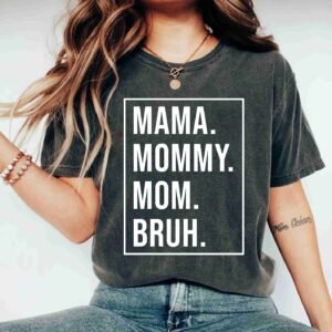 Mama Mommy Mom Bruh Funny Sarcastic Quotes Mothers Day T Shirt Gifts
