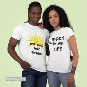 Matching Couple T Shirts My Sun And Stars Moon Of My Life Outfits