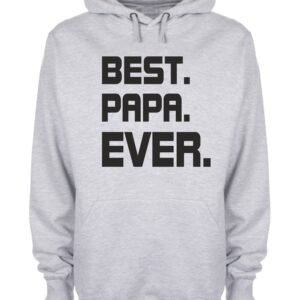 Best PAPA Ever Daddy Hoodie