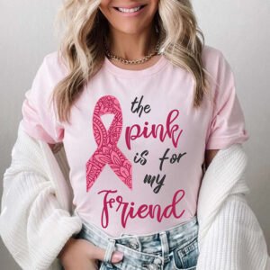 the-pink-is-for-my-friend-breast-cancer-support-fighter-t-shirts