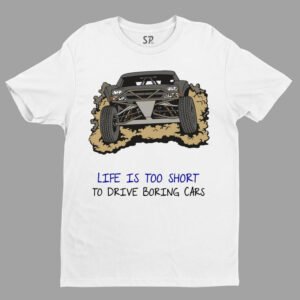 Life Is Too Short To Drive Boring Cars Automobile T Shirt