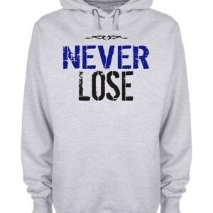 Never Lose Slogan Hoodie