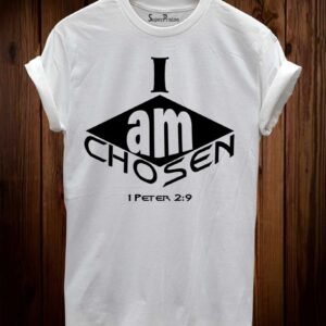 I Am Chosen 1 Peter 2:9 Christian T Shirt