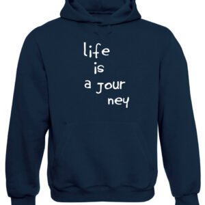 Life Is A Journey Funny Slogan Hoodie