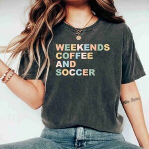 Funny Weekends Coffee And Soccer Sport Shirt With Sayings Unisex Shirt