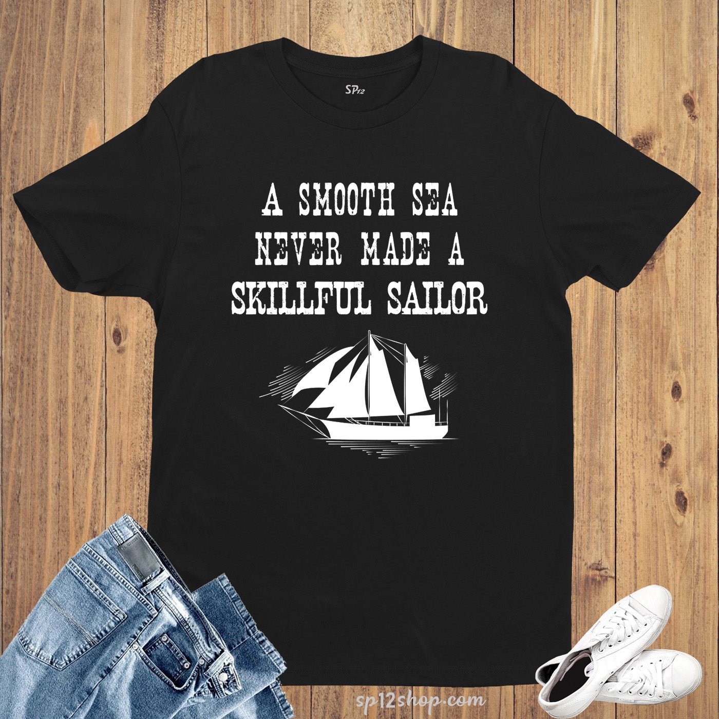 A Smooth Sea Skillful Sailor Life Slogan T Shirt