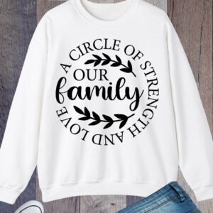 A Circle of Strength and Love Our Family Sweatshirts