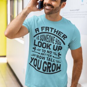 Fathers Day A father is someone you look up to no matter how Shirt