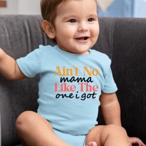Ain't Mama Like The One I Got Baby Onesie