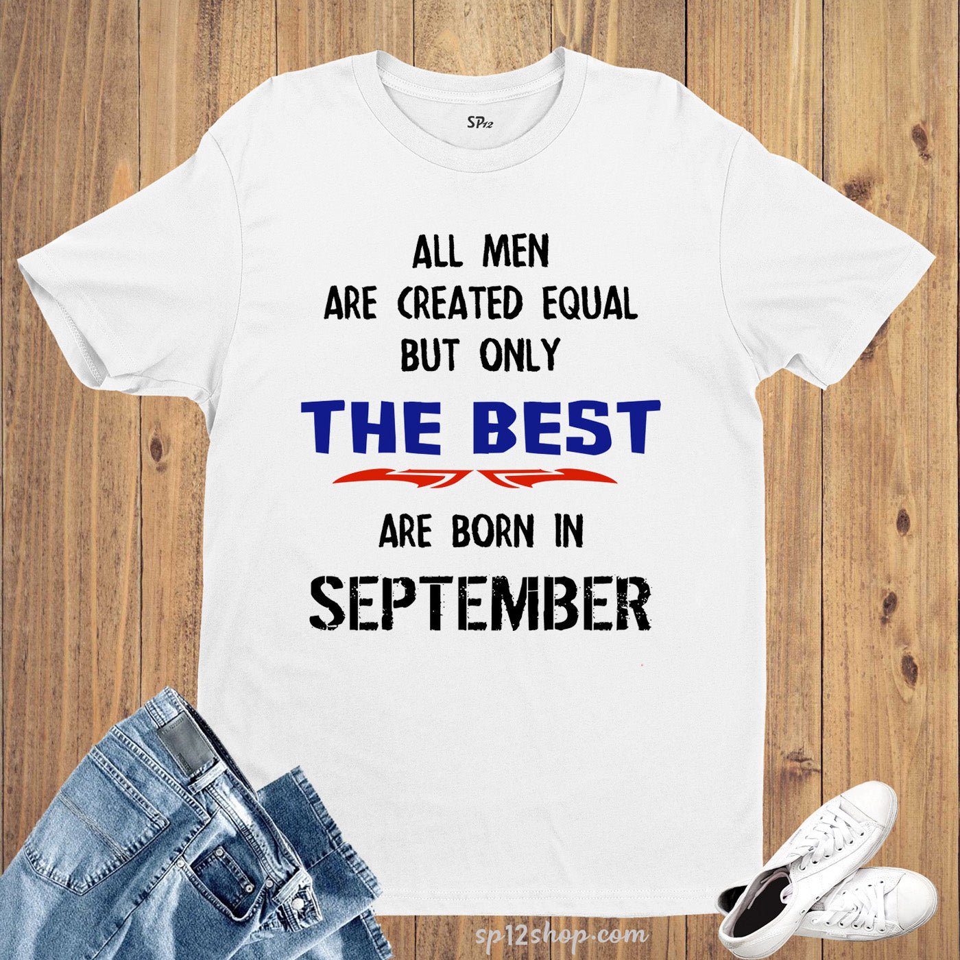 All Men Equal Only The Best Born In September Birthday T Shirt