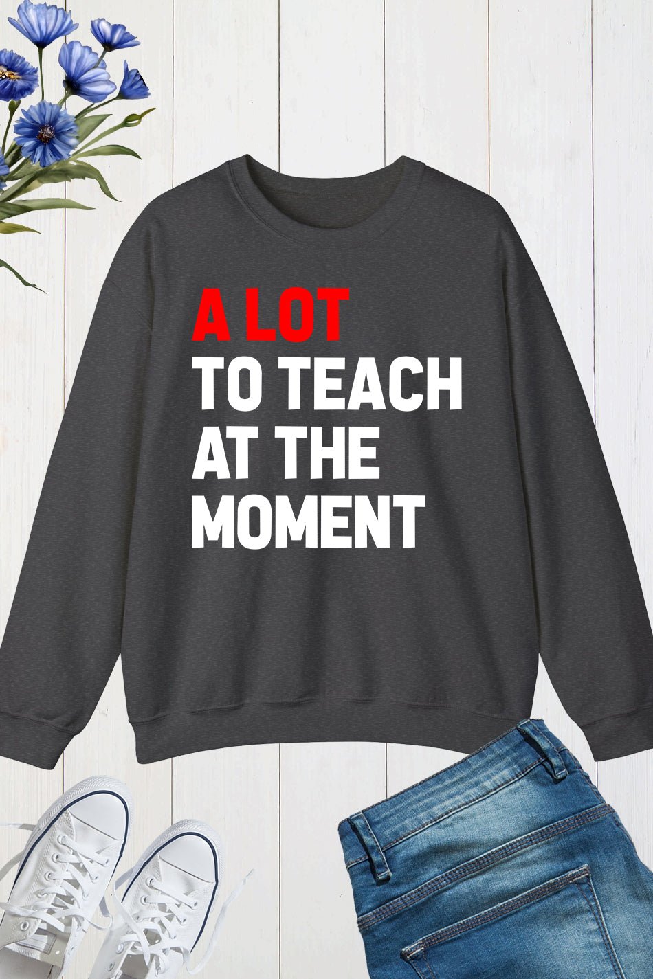 A Lot to Teach at The Moment Retro Teacher Trendy Sweatshirt - Image 11