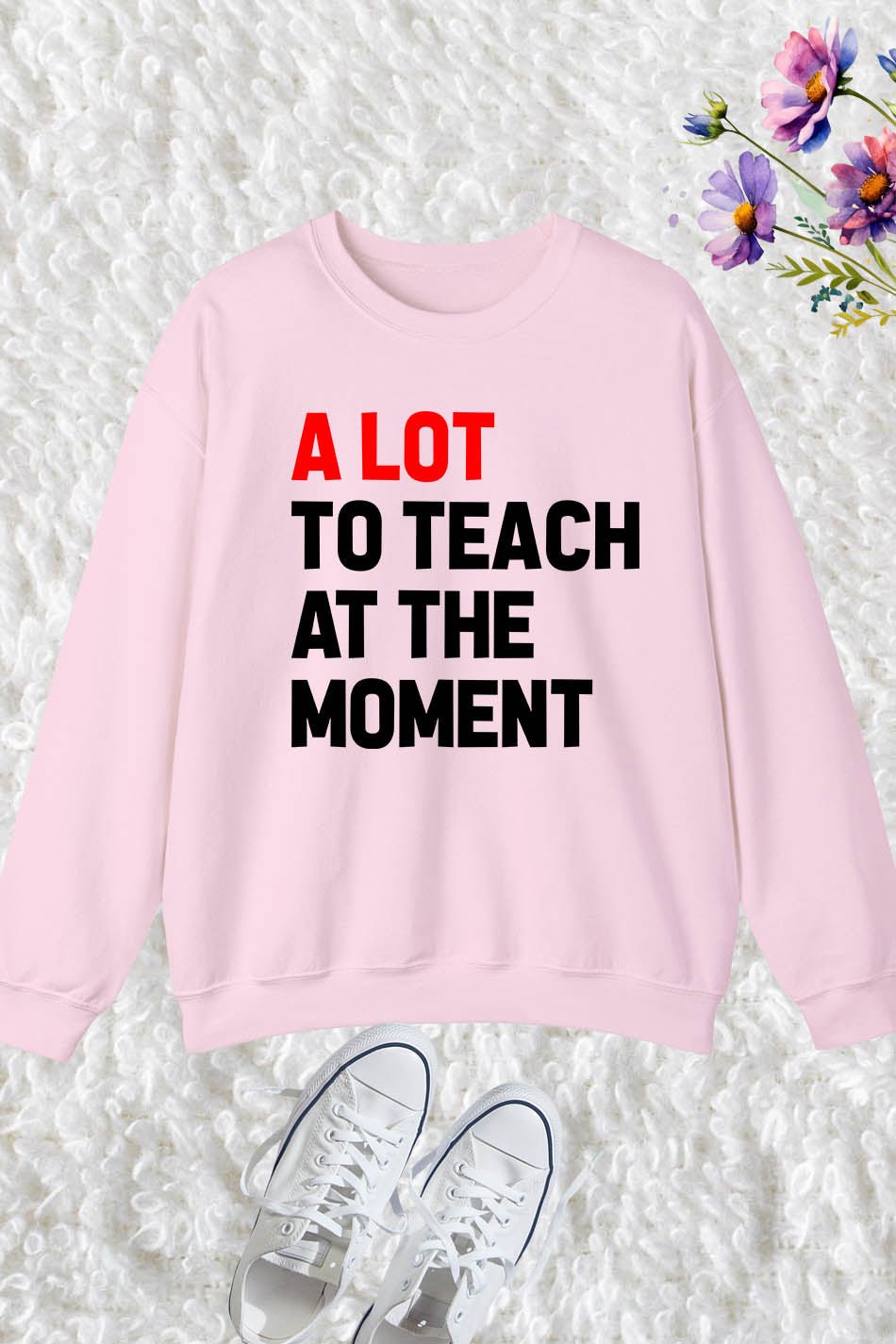A Lot to Teach at The Moment Retro Teacher Trendy Sweatshirt - Image 17