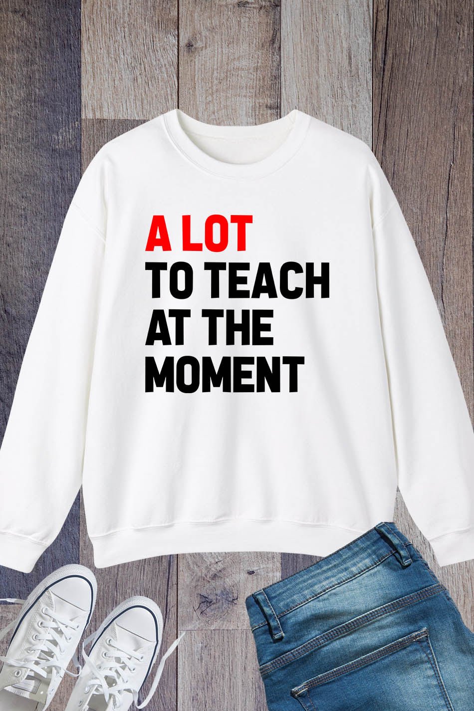 A Lot to Teach at The Moment Retro Teacher Trendy Sweatshirt