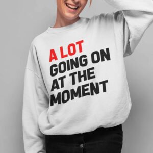 A Lot Going On at The Moment Trendy Eras Tour Sweatshirt