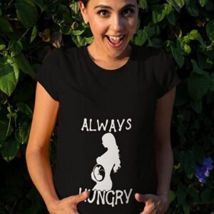 Always Hungry Maternity T Shirt
