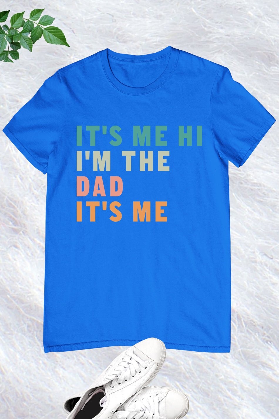 It's Me Hi I'm The Dad It's Me Trendy Father's Day T Shirts - Image 12