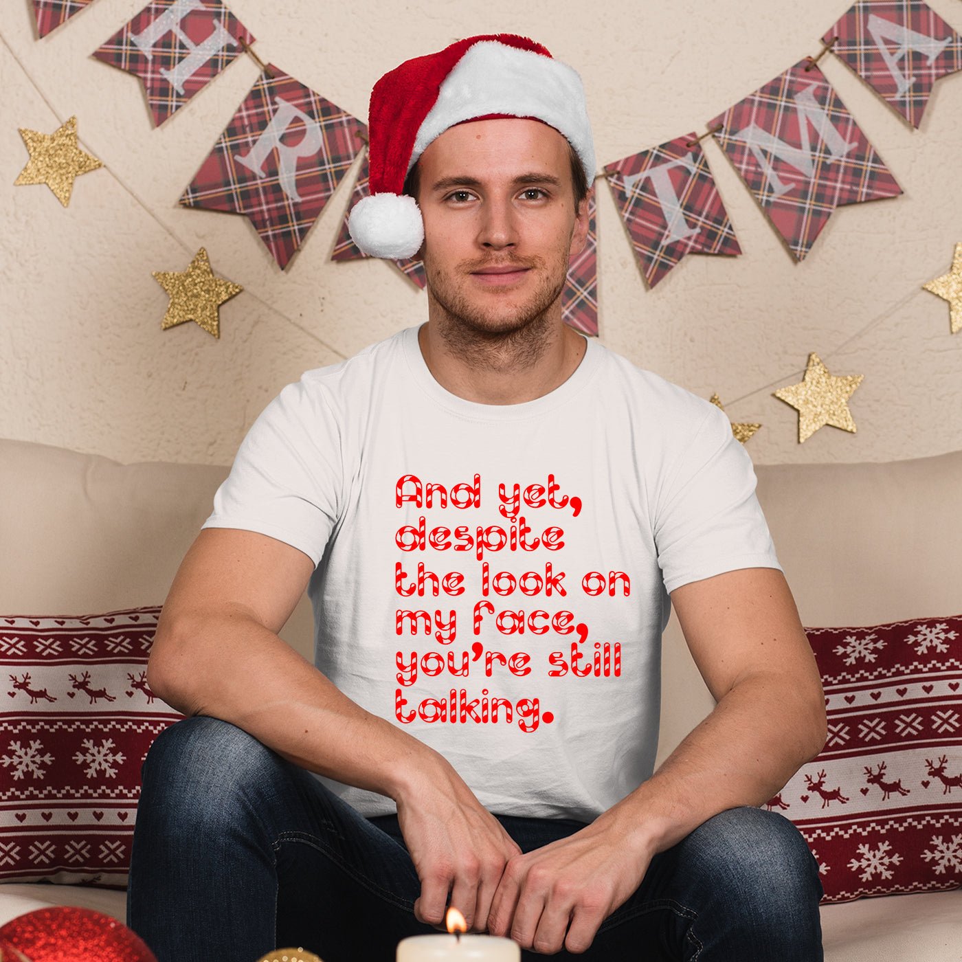 And Yet Despite The Look On My Face You're Still Talking T Shirt