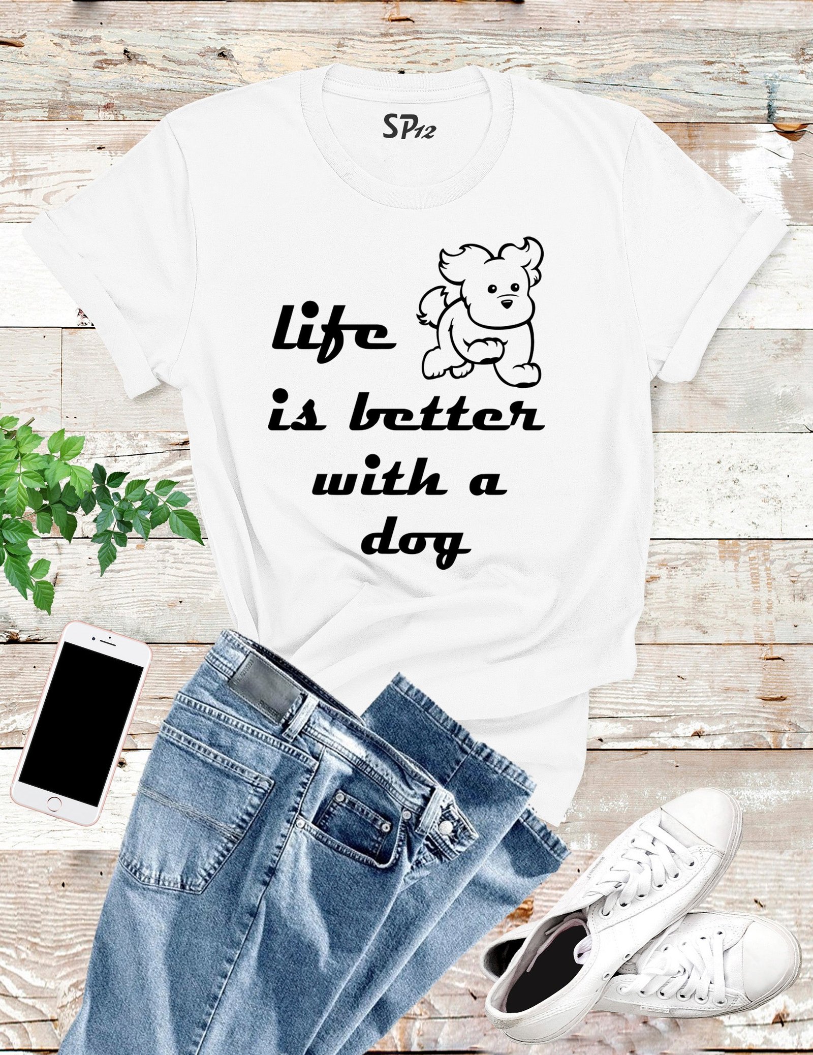 Animal Slogan T Shirt Life is Better with a dog