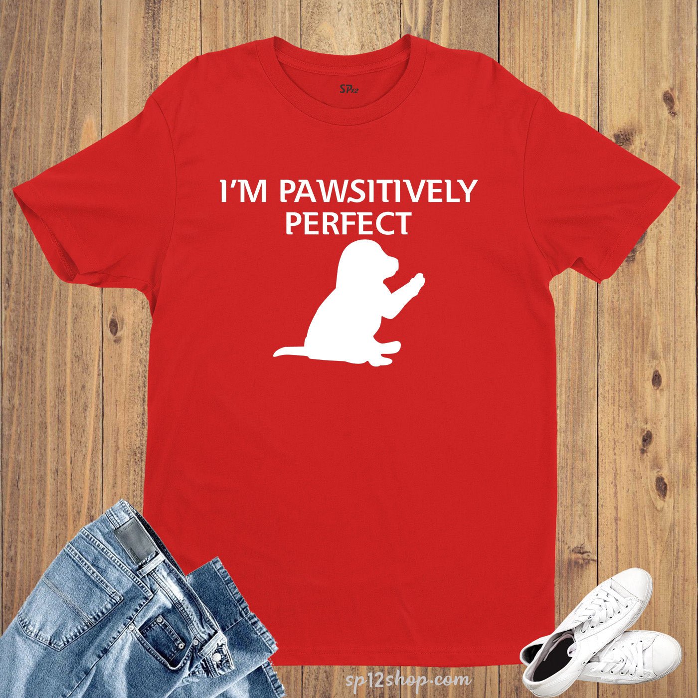 Animal Slogan t Shirt Pawsitively Perfect Dogs Cat Pet Lovers