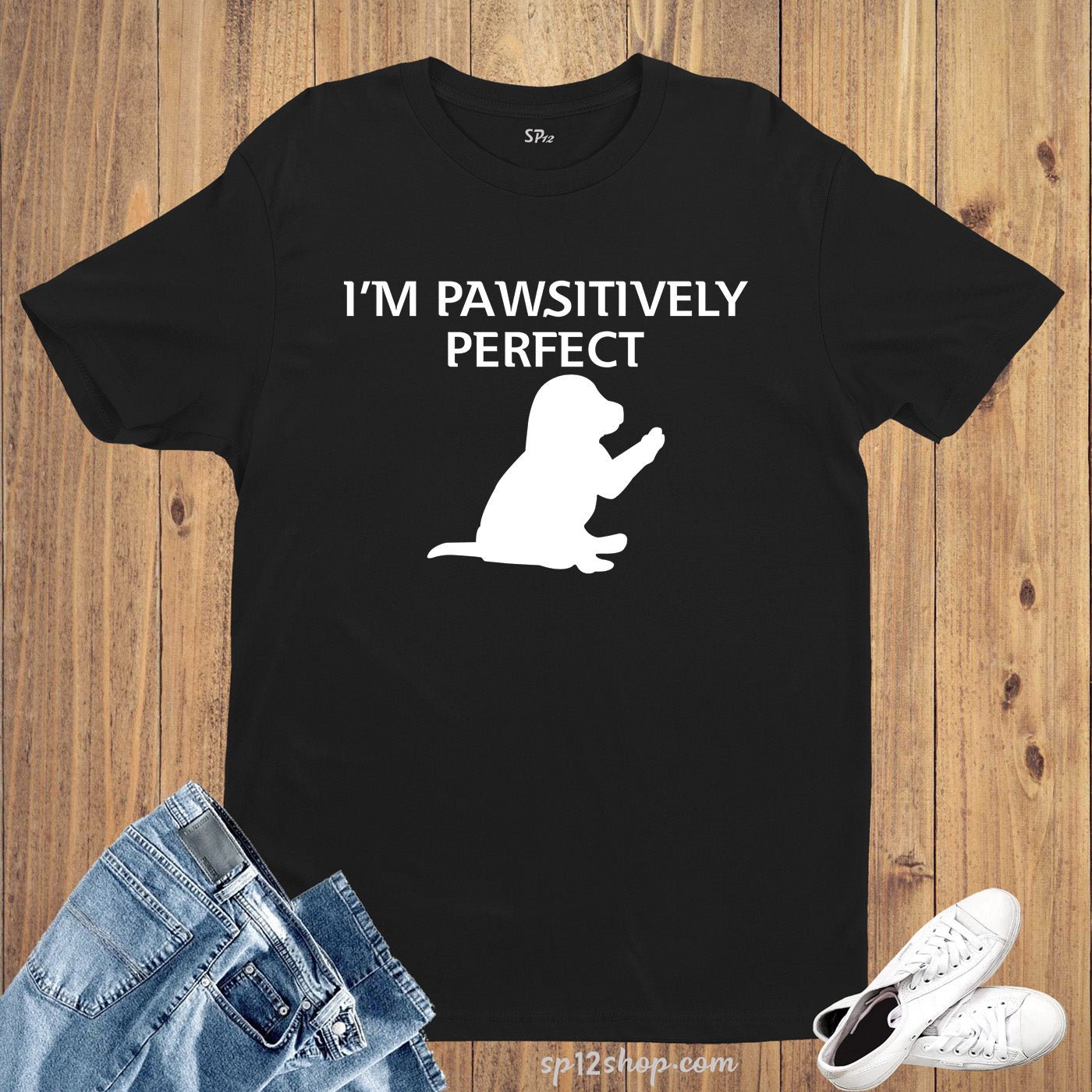 Animal Slogan t Shirt Pawsitively Perfect Dogs Cat Pet Lovers