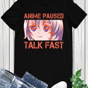 I Paused My Anime To Be Here T Shirt