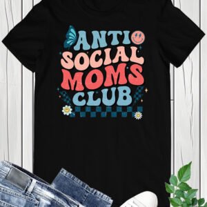 Anti Social Moms Club - Retro Funny Mom Shirt
