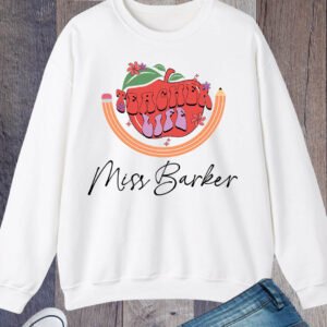 Customized Teacher Life Sweatshirt
