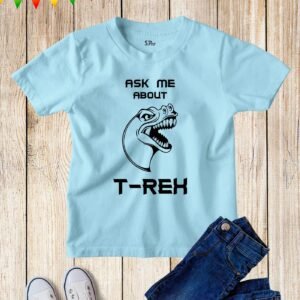 Ask Me About My T-Rex Kids‚  T Shirt